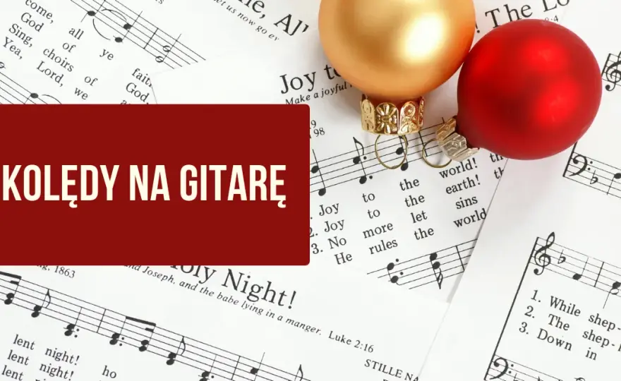 Kolędy polskie teksty i chwyty na gitarę – graj ulubione kolędy